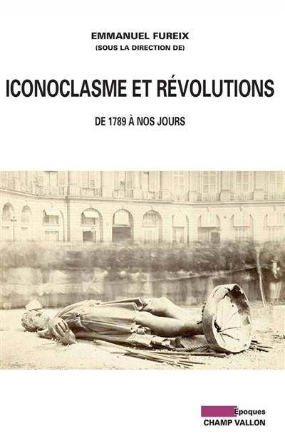 Iconoclasme et révolutions : de 1789 à nos jours