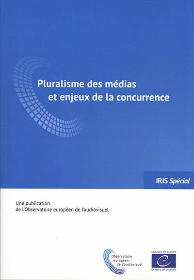 Iris spécial. Pluralisme des médias et enjeux de la concurrence