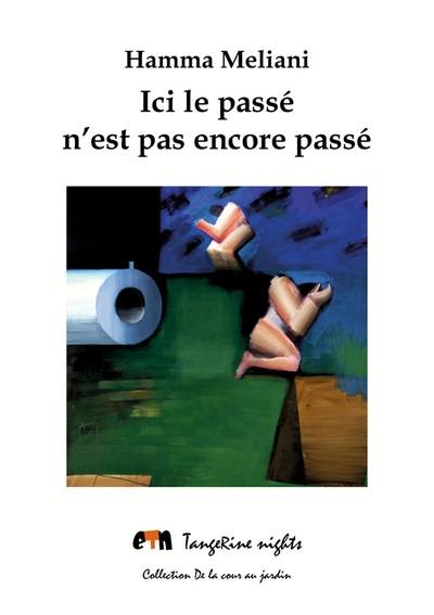 Ici le passé n'est pas encore passé : théâtre