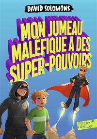 Mon jumeau maléfique a des super-pouvoirs