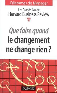 Que faire quand le changement ne change rien ?