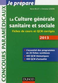 La culture générale sanitaire et sociale : fiches de cours et QCM corrigés : 2013