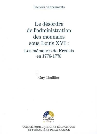 Le désordre de l'administration des monnaies sous Louis XVI : les mémoires de Frenais en 1776-1778