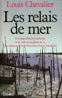 Les Relais de mer : un village de la côte vendéenne de la veille de la guerre de 14 aux lendemains de la Deuxième Guerre mondiale