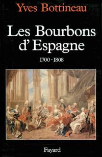 Les Bourbons d'Espagne : 1700-1808