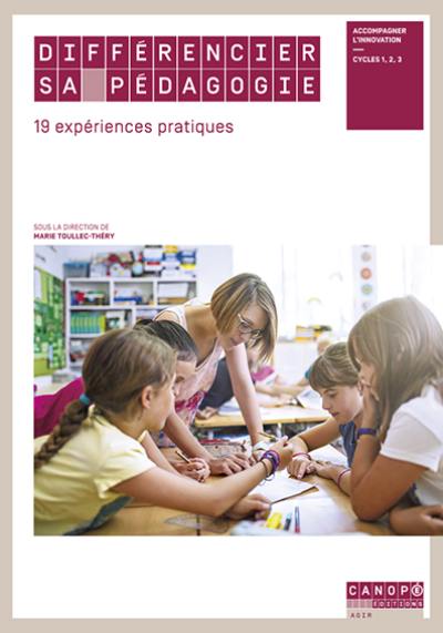 Différencier sa pédagogie, 19 expériences pratiques : accompagner l'innovation : cycles 1, 2, 3