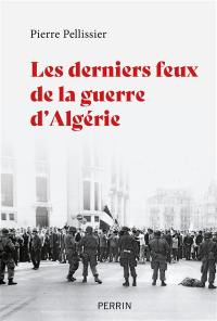 Les derniers feux de la guerre d'Algérie