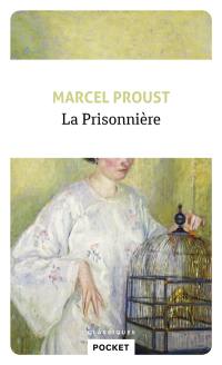 A la recherche du temps perdu. La prisonnière : Sodome et Gomorrhe III, première partie