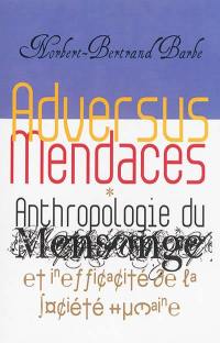 Adversus mendaces : anthropologie du mensonge et inefficacité de la société humaine