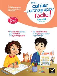 Mon cahier d'orthographe facile ! CM1, CM2, 9-11 ans : adapté aux enfants dys ou en difficultés d'apprentissage