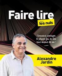 Faire lire pour les nuls : comment partager le plaisir fou de lire tout autour de soi !