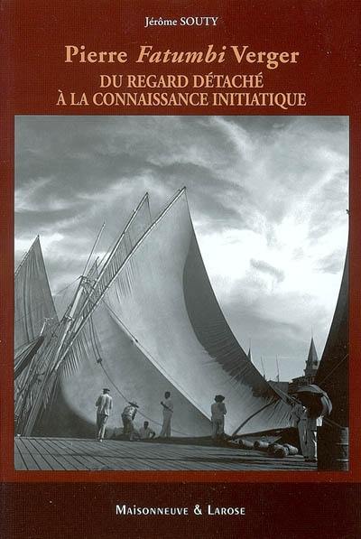 Pierre Fatumbi Verger : du regard détaché à la connaissance initiatique