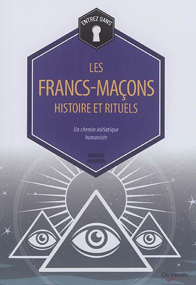 Les francs-maçons : histoire et rituels