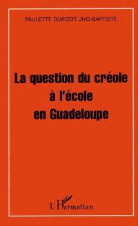 La question du créole à l'école en Guadeloupe : quelle dynamique ?