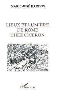 Lieux et lumière de Rome chez Cicéron