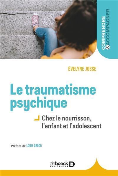 Le traumatisme psychique : chez le nourrisson, l'enfant et l'adolescent