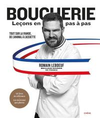 Boucherie : leçons en pas à pas : tout sur la viande, de l'animal à l'assiette