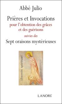 Prières et invocations pour l'obtention des grâces et des guérisons. Sept oraisons mystérieuses