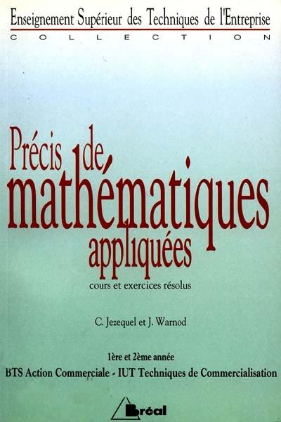 Précis de mathématiques appliquées : cours et exercices résolus : BTS, IUT : 1re et 2e années