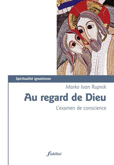 Au regard de Dieu : l'examen de conscience