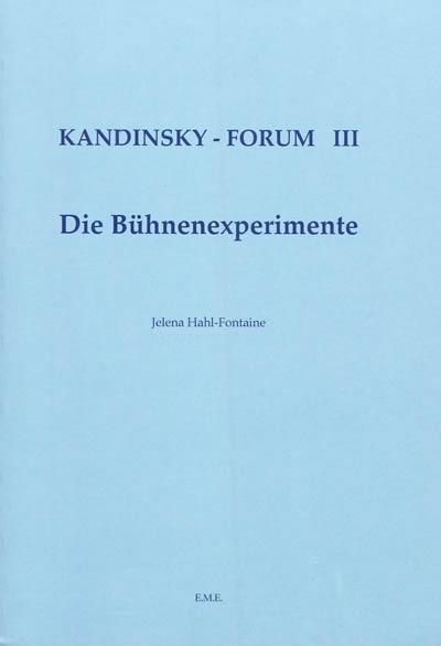 Kandinsky-Forum. Vol. 3. Die Bühnenexperimente