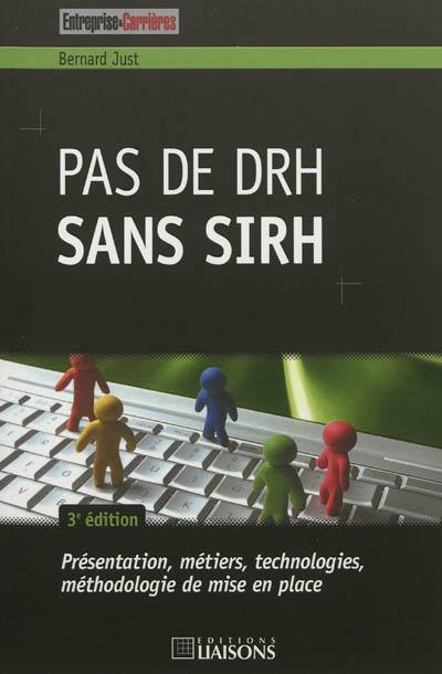 Pas de DRH sans SIRH : présentation, métiers, technologies, méthodologie de mise en place