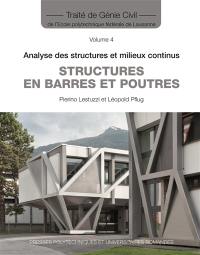 Traité de génie civil de l'Ecole polytechnique fédérale de Lausanne. Vol. 4. Structures en barres et poutres : analyse des structures et milieux continus