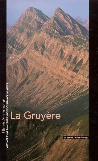 La Gruyère : vues aériennes = aus der Vogelschau = aerial views