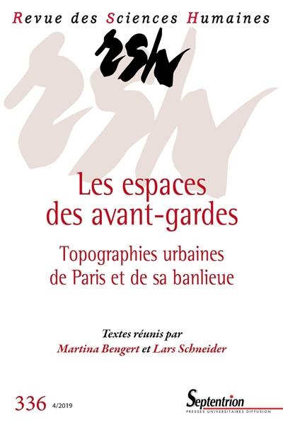 Revue des sciences humaines, n° 336. Les espaces des avant-gardes