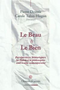 Le beau & le bien : perspectives historiques de Platon à la philosophie américaine contemporaine