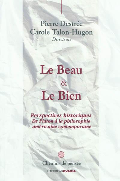 Le beau & le bien : perspectives historiques de Platon à la philosophie américaine contemporaine