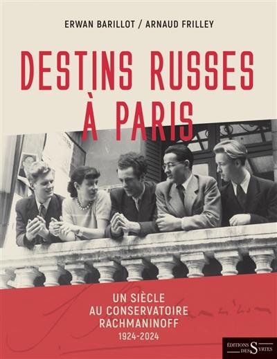 Destins russes à Paris : un siècle au conservatoire Rachmaninoff : 1924-2024