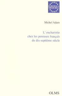 L'eucharistie chez les penseurs français du dix-septième siècle