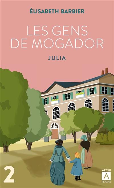 Les gens de Mogador. Vol. 2. Julia : deuxième partie