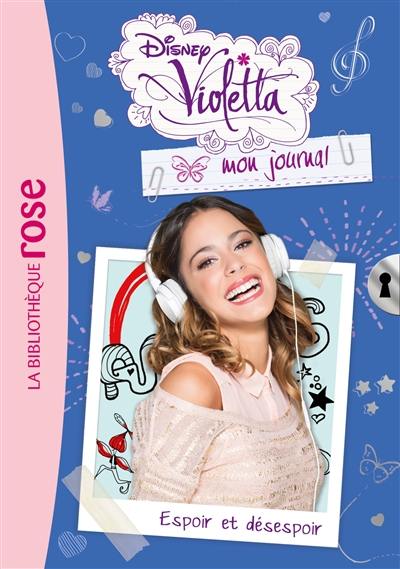 Violetta : mon journal. Vol. 2. Espoir et désespoir