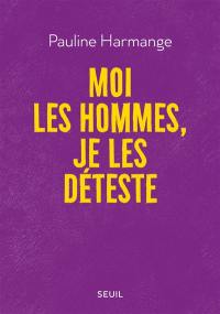 Moi les hommes, je les déteste