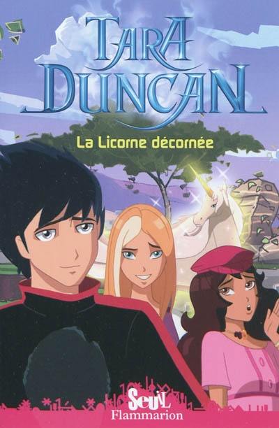 Tara Duncan. Vol. 4. La licorne décornée