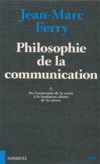 Philosophie de la communication : de l'antinomie de la vérité à la fondation ultime de la raison