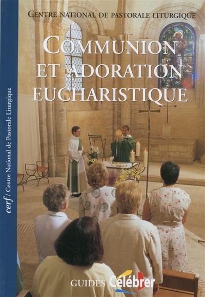 Communion et adoration eucharistique : guide pastoral du rituel de l'eucharistie en dehors de la messe