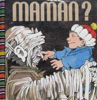 Maman ?