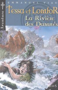 Tessa et Lomfor. Vol. 7. La rivière des damnés