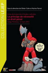 Le principe de nécessité en droit pénal : actes de la journée d'études radicales, Cergy-Pontoise, 12 mars 2012