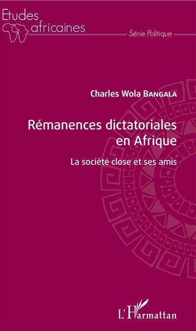 Rémanences dictatoriales en Afrique : la société close et ses amis