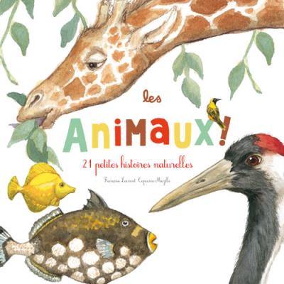 Les animaux ! : 21 petites histoires naturelles