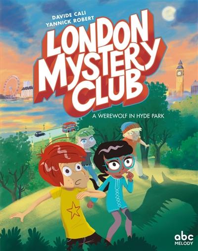 London mystery club. Vol. 1. A werewolf in Hyde Park