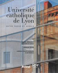 Université catholique de Lyon : entre passé et avenir