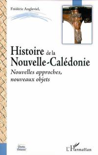 Histoire de la Nouvelle-Calédonie : nouvelles approches, nouveaux objets