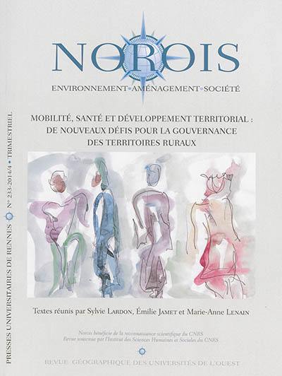 Norois, n° 233. Mobilité, santé et développement territorial : de nouveaux défis pour la gouvernance des territoires ruraux