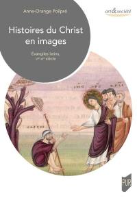 Histoires du Christ en images : Evangiles latins, VIe-XIe siècles