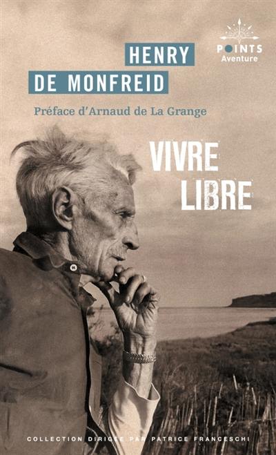 Vivre libre : le testament spirituel d'un écrivain